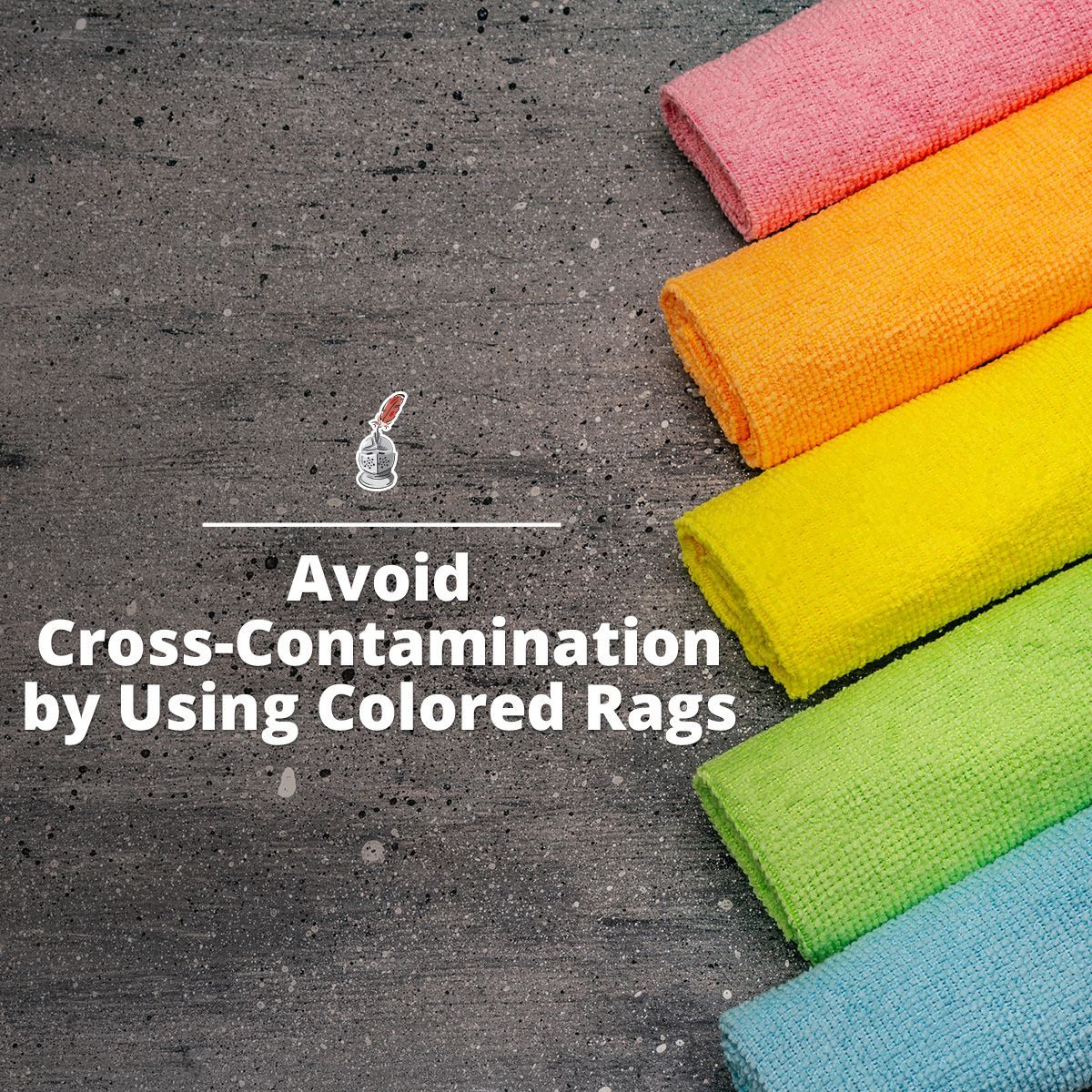 Avoid Cross-Contamination by Using Colored Rags